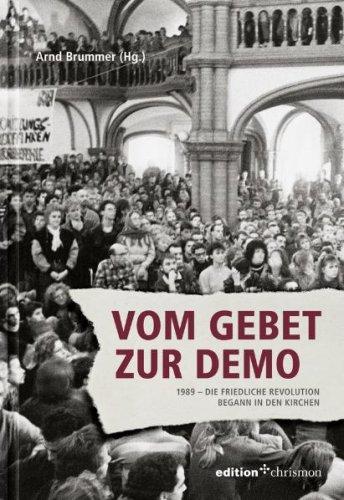 Vom Gebet zur Demo. 1989 - Die friedliche Revolution begann in den Kirchen