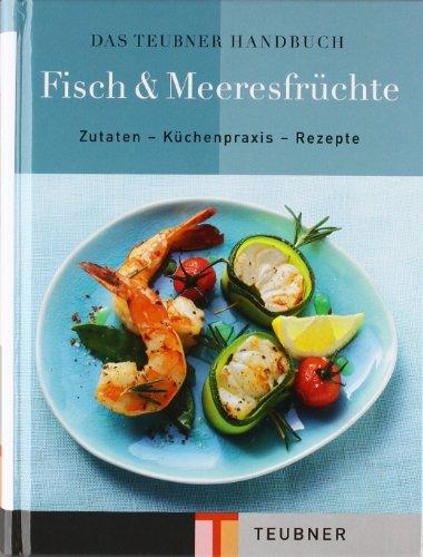 Das TEUBNER Handbuch Fisch & Meeresfrüchte (Teubner Handbücher)