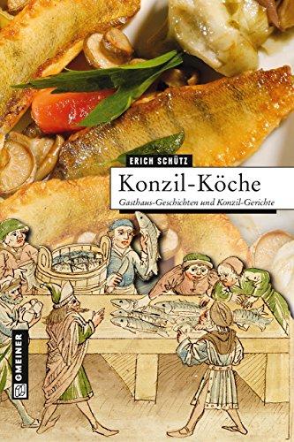 Konzil-Köche: Gasthaus-Geschichten und Konzil-Gerichte