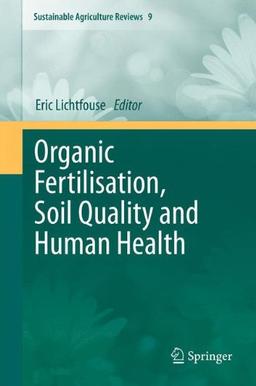 Organic Fertilisation, Soil Quality and Human Health (Sustainable Agriculture Reviews)