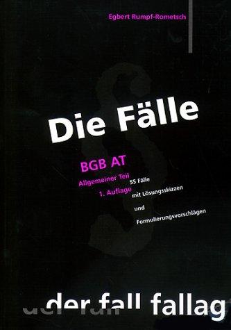 Die Fälle: BGB AT. 55 Falle mit Losungsskizzen und Formulierungsvorschlagen