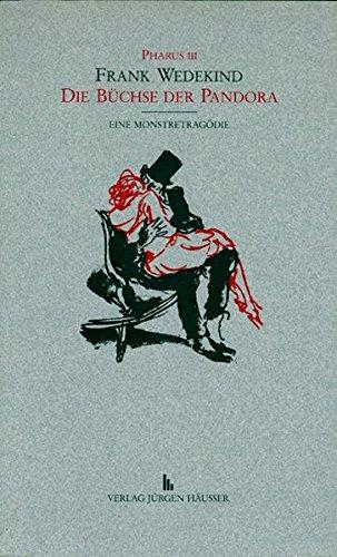 Die Büchse der Pandora: Eine Monstretragödie. Historisch-kritische Ausgabe der Urfassung der Lulu von 1894 (Pharus)