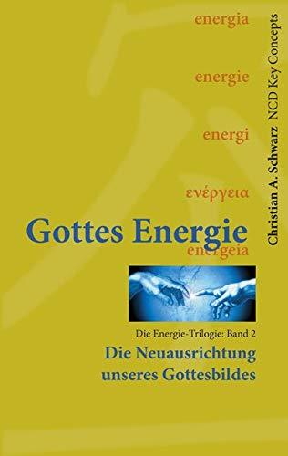 Gottes Energie: Die Neuausrichtung unseres Gottesbildes