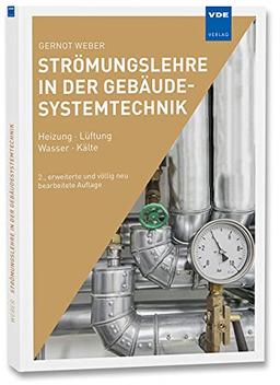 Strömungslehre in der Gebäudesystemtechnik: Heizung · Lüftung · Wasser · Kälte