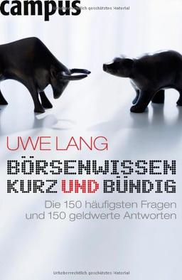 Börsenwissen kurz und bündig: Die 150 häufigsten Fragen - und 150 geldwerte Antworten