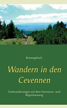 Wandern in den Cevennen: Eselwandern auf dem Stevenson- und Régordaneweg