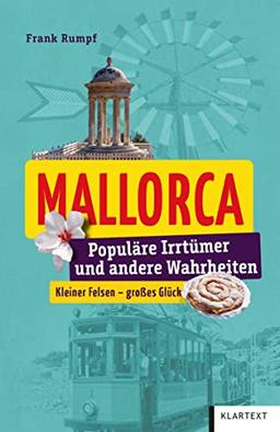 Mallorca: Populäre Irrtümer und andere Wahrheiten (Irrtümer & Wahrheiten)