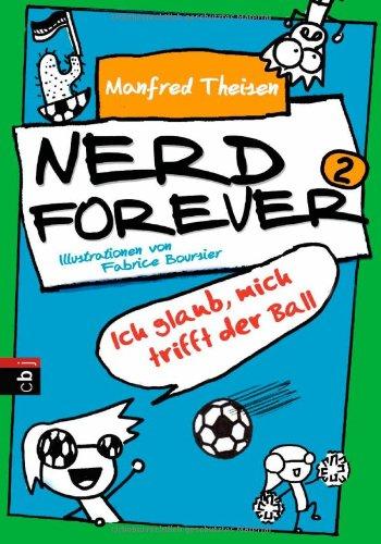 Nerd forever - Ich glaub mich trifft der Ball: Band 2