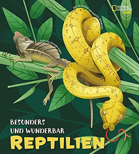 Besonders und wunderbar: Reptilien: National Geographic Kids