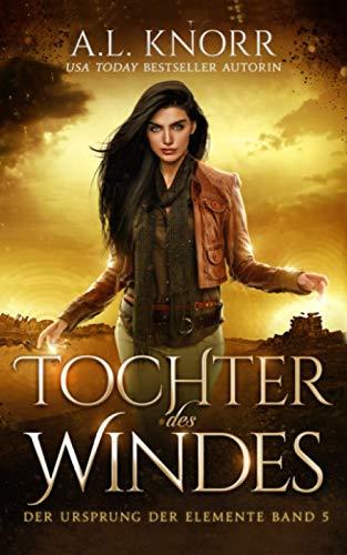 Tochter des Windes (Die Töchter der Elemente, Band 5)