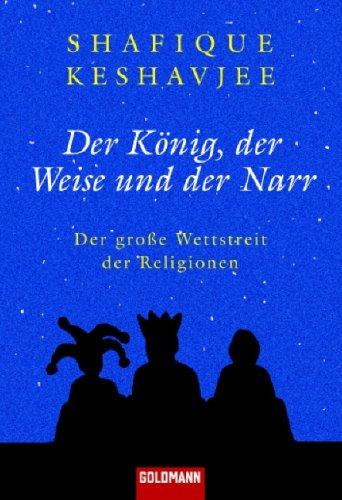 Der König, der Weise und der Narr: Der große Wettstreit der Religionen