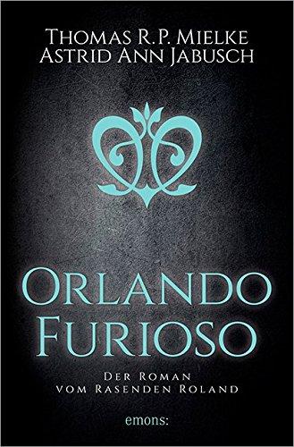 Orlando Furioso: Der Roman vom rasenden Roland