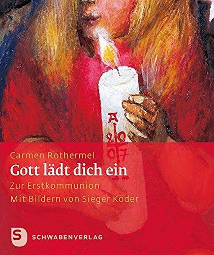 Gott lädt dich ein - Zur Erstkommunion. Mit Bildern von Sieger Köder