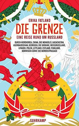 Die Grenze: Eine Reise rund um Russland, durch Nordkorea, China, die Mongolei, Kasachstan, Aserbaidschan, Georgien, die Ukraine, Weißrussland, ... die Nordostpassage (suhrkamp taschenbuch)