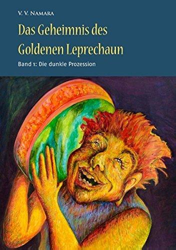 Das Geheimnis des Goldenen Leprechaun Band 1: Die dunkle Prozession