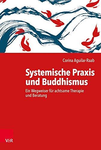 Systemische Praxis und Buddhismus: Ein Wegweiser für achtsame Therapie und Beratung