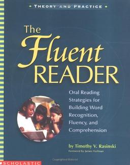 The Fluent Reader: Oral Reading Strategies for Building Word Recognition, Fluency, and Comprehension