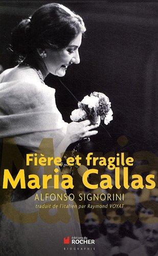 Maria Callas, fière et fragile : biographie