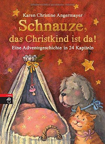 Schnauze, das Christkind ist da: Eine Adventsgeschichte in 24 Kapiteln