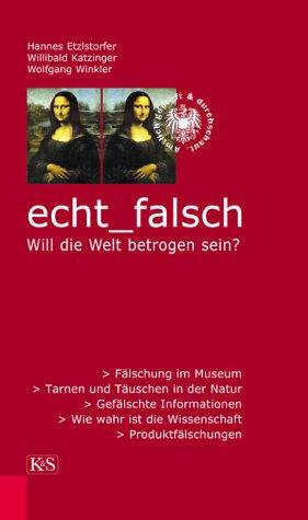 echt_falsch. Will die Welt betrogen sein?