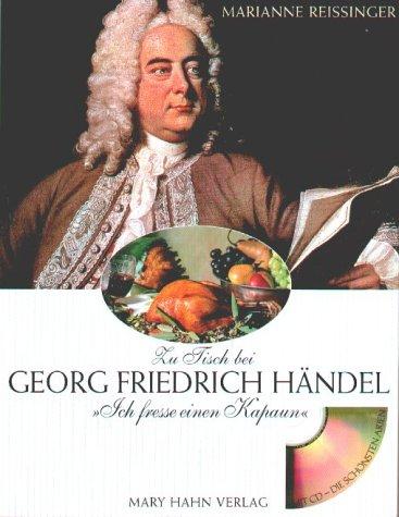 Ich fresse einen Kapaun. Zu Tisch bei Georg Friedrich Händel