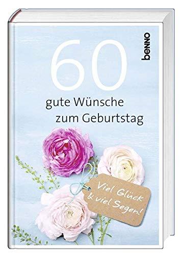 60 gute Wünsche zum Geburtstag: Viel Glück & viel Segen