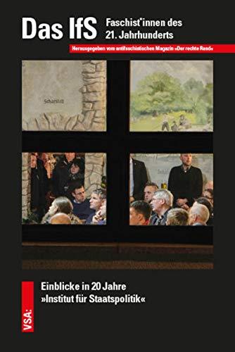 Das IfS. Faschist*innen des 21. Jahrhunderts: Einblicke in 20 Jahre »Institut für Staatspolitik«