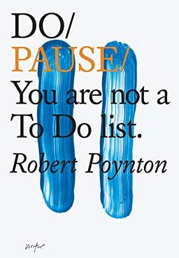 Do Pause: You Are Not A To Do List