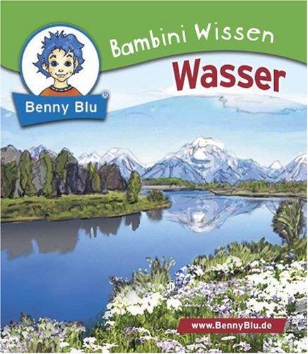 Benny Blu, Bambini Wissen, Bd.1034 : Wasser