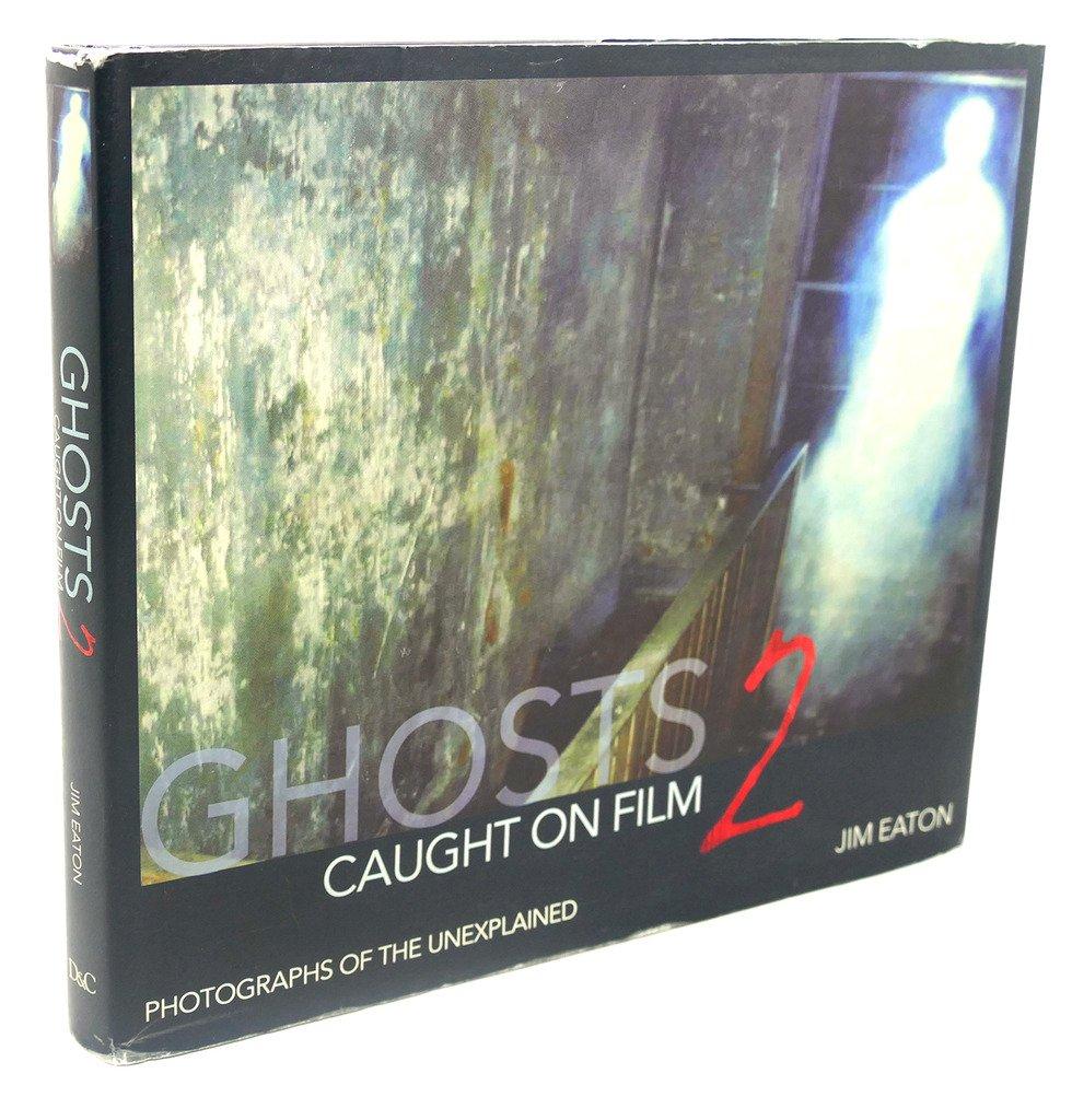 Ghost Caught on Film 2: Photographs of the Unexplained