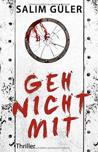 Geh nicht mit: Thriller