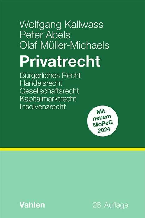 Privatrecht: Bürgerliches Recht, Handelsrecht, Gesellschaftsrecht, Kapitalmarktrecht, Insolvenzrecht