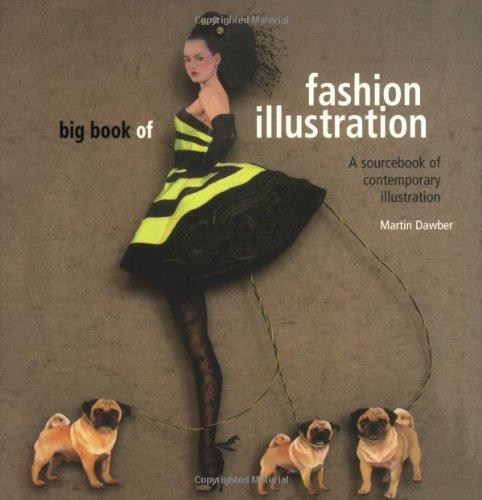 Big Book of Fashion Illustration: A Sourcebook of Contemporary Illustration