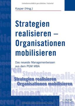 Strategien realisieren - Organisationen mobilisieren: Das neueste Managementwissen aus dem PGM MBA