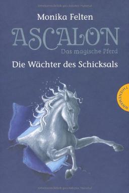 Ascalon - Das magische Pferd. Die Wächter des Schicksals