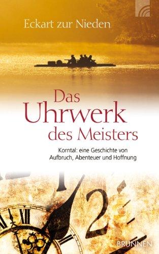 Das Uhrwerk des Meisters: Korntal - eine Geschichte von Hoffnung, Abenteuer und Aufbruch