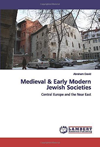 Medieval & Early Modern Jewish Societies: Central Europe and the Near East