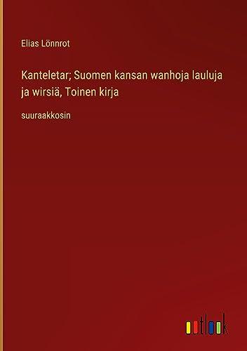 Kanteletar; Suomen kansan wanhoja lauluja ja wirsiä, Toinen kirja: suuraakkosin