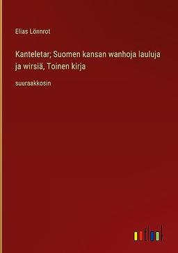 Kanteletar; Suomen kansan wanhoja lauluja ja wirsiä, Toinen kirja: suuraakkosin