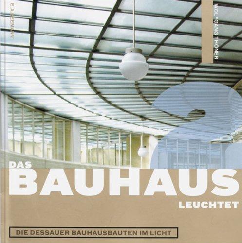 Das Bauhaus leuchtet: Die Bauhausbauten im Licht