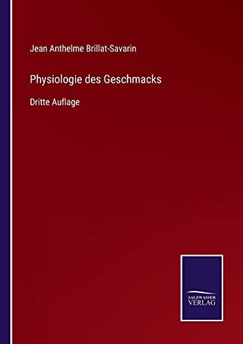 Physiologie des Geschmacks: Dritte Auflage