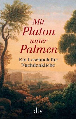 Mit Platon unter Palmen: Ein Lesebuch für Nachdenkliche