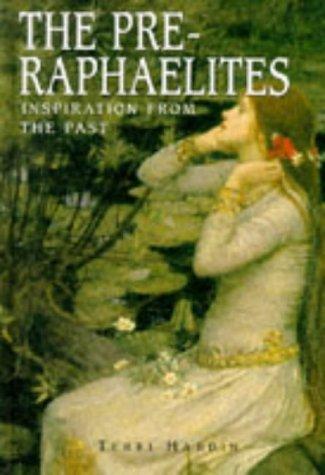 The Pre-Raphaelites: Inspiration from the Past (Artists & Art Movements)