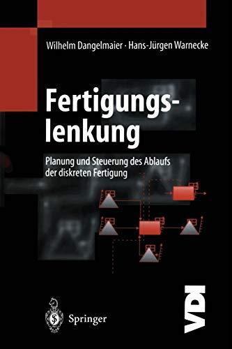 Fertigungslenkung: Planung und Steuerung des Ablaufs der diskreten Fertigung (VDI-Buch)