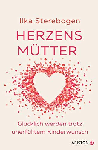 Herzensmütter: Glücklich werden trotz unerfülltem Kinderwunsch