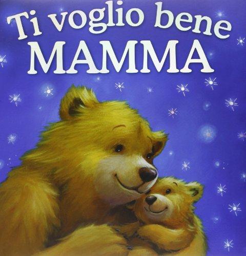 Ti voglio bene mamma