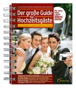 Der große Guide für Hochzeitsgäste: Perfekt feiern! Aktionen, Spiele, Reden, Geschenke