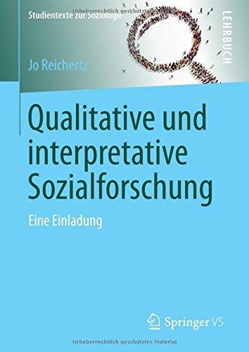 Qualitative und interpretative Sozialforschung: Eine Einladung (Studientexte zur Soziologie)