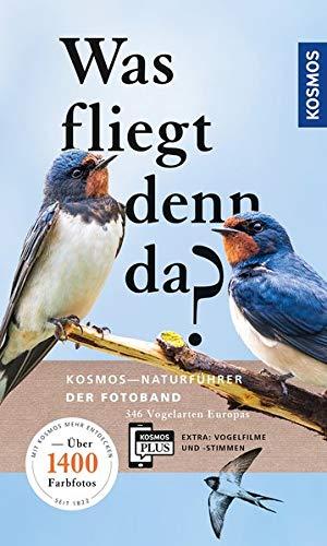 Was fliegt denn da? Der Fotoband: 346 Vogelarten Europas (Kosmos-Naturführer)