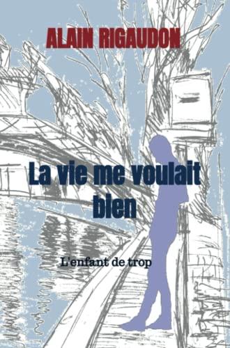 La vie me voulait bien: L'enfant de trop